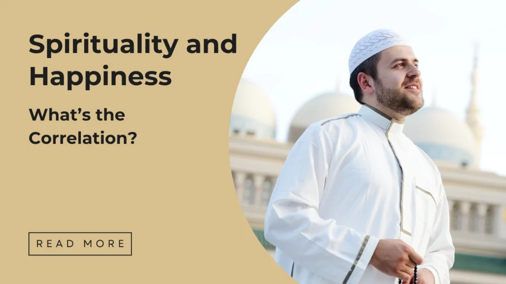 Spirituality and Happiness - What’s the Correlation - Sakeena Academy
