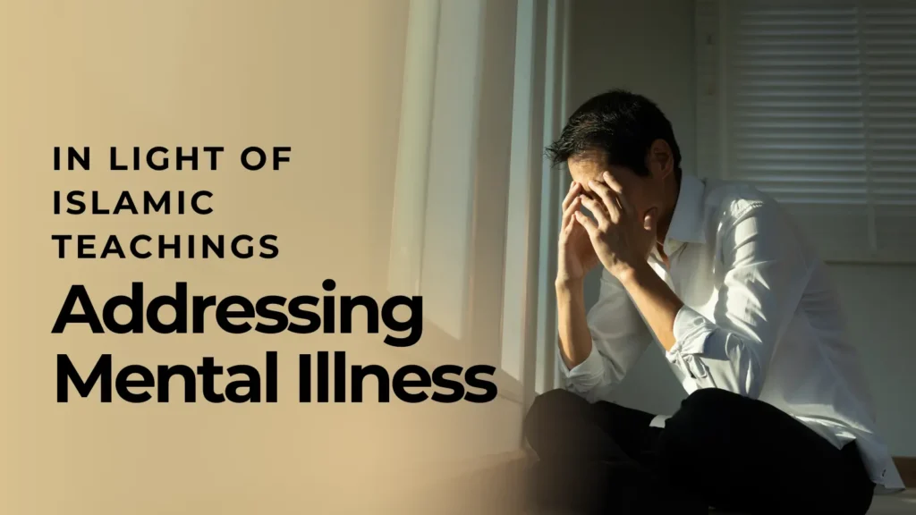Addressing Mental Illness in Light of Islamic Teachings