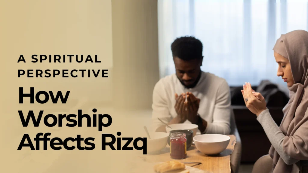 How Worship Affects Your Rizq – A Spiritual Perspective