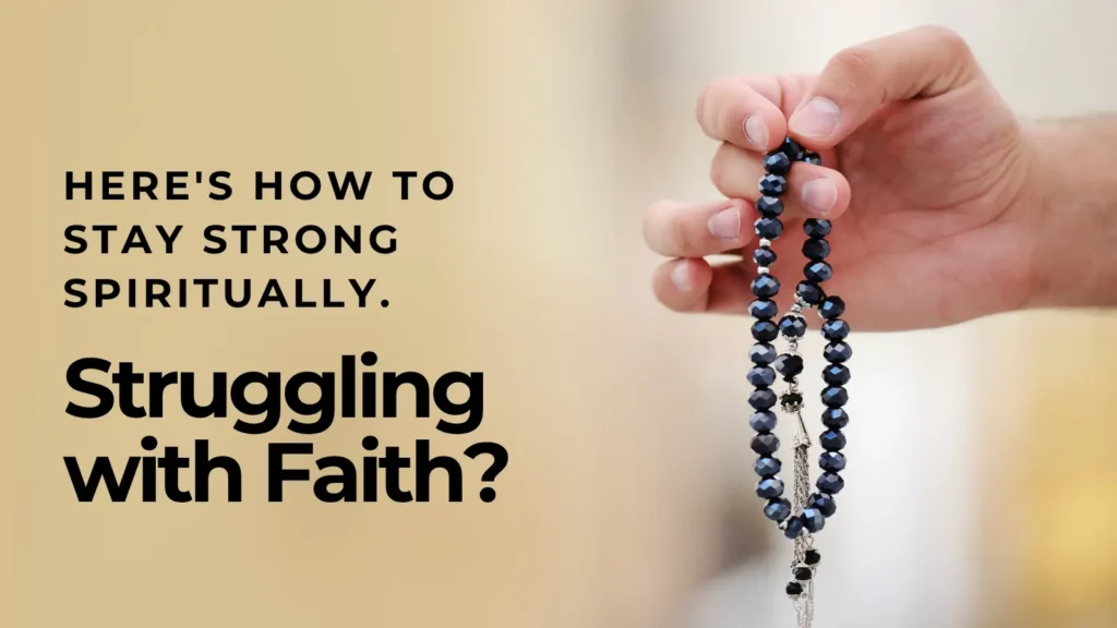 Struggling with Faith? Here's How to Stay Strong Spiritually