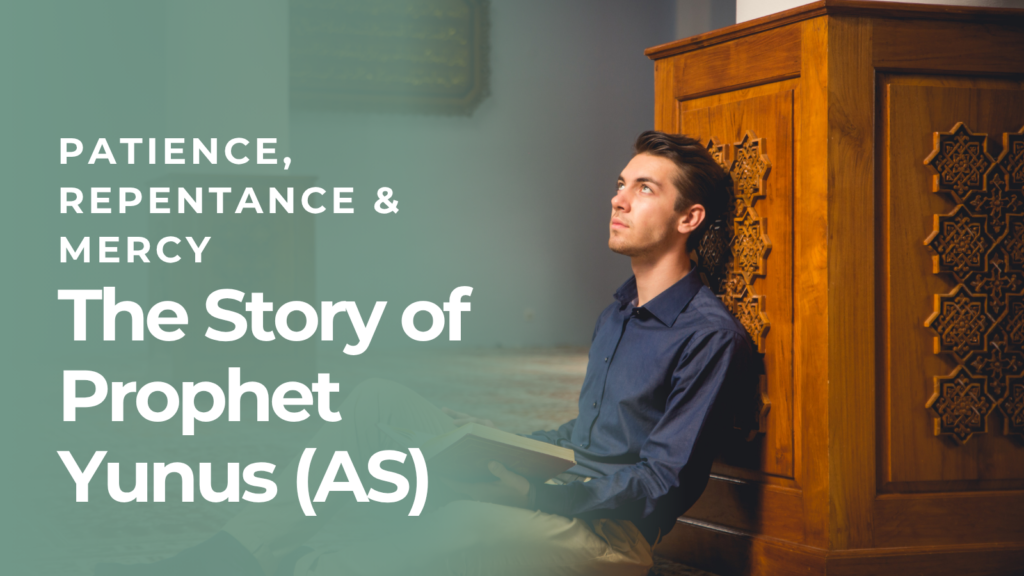 The Story of Prophet Yunus (AS) – Patience, Repentance & Mercy