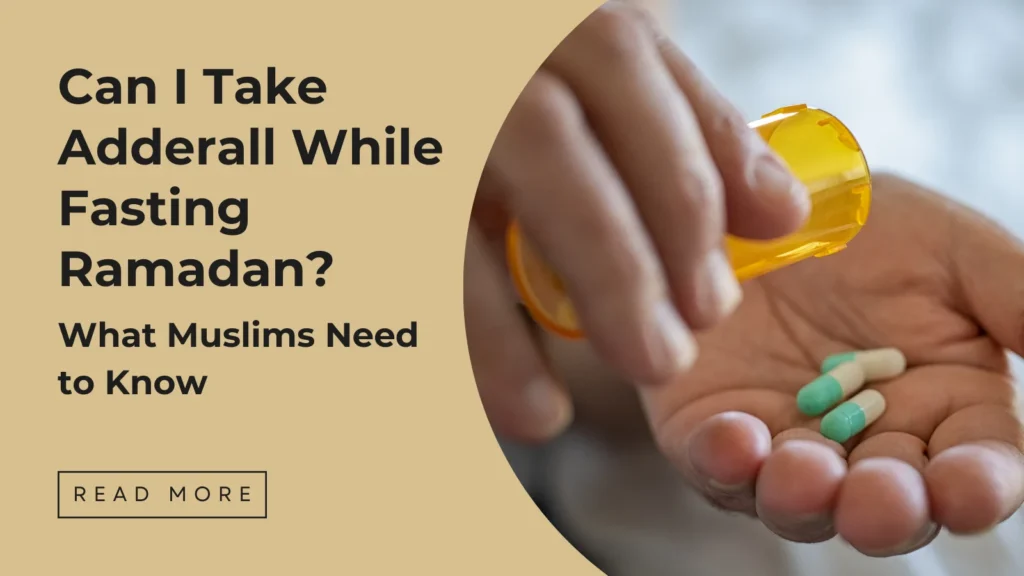 Can I take Adderall while fasting Ramadan - Sakeena Academy