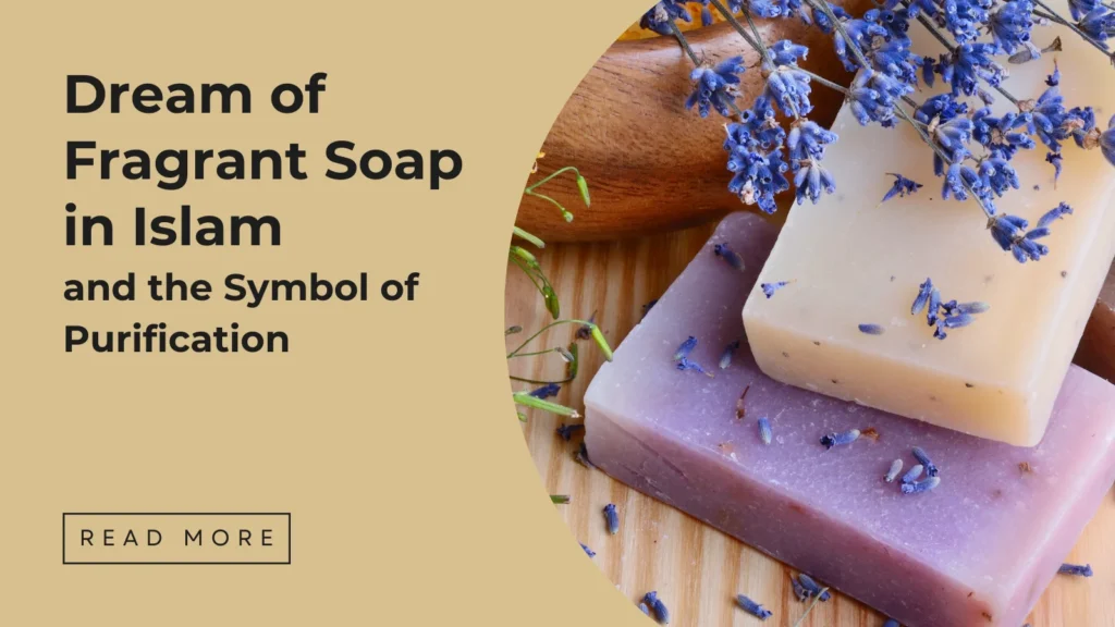 Dream of fragrant soap in Islam - Sakeena Academy