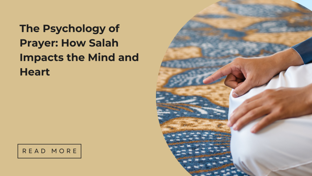 The psychology of Prayer (Salah) - Sakeena Academy